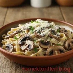 Geleneksel Dokunuşlarla Hazırlanmış Enfes Kremalı Mantarlı Makarna Tarifi